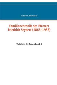 Familienchronik des Pfarrers Friedrich Seybert (1865-1955)