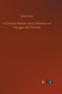General History and Collection of Voyages and Travels