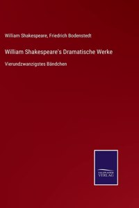 William Shakespeare's Dramatische Werke: Vierundzwanzigstes Bändchen