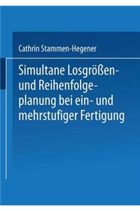 Simultane Losgrößen- und Reihenfolgeplanung bei ein- und mehrstufiger Fertigung