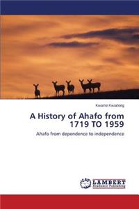 A History of Ahafo from 1719 TO 1959