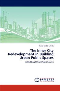 Inner City Redevelopment in Building Urban Public Spaces