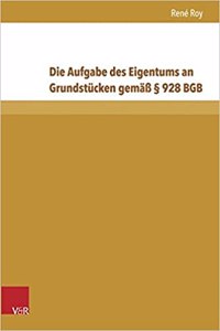 Die Aufgabe des Eigentums an Grundstücken gemäß § 928 BGB