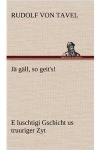 Ja Gall, So Geit's!