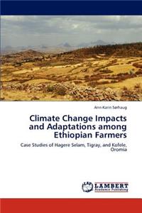 Climate Change Impacts and Adaptations Among Ethiopian Farmers