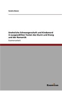 Uneheliche Schwangerschaft und Kindsmord in ausgewählten Texten des Sturm und Drang und der Romantik