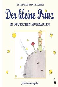 Der kleine Prinz in deutschen Mundarten: Jubilaumsausgabe