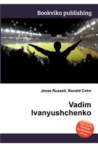 Vadim Ivanyushchenko