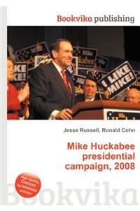 Mike Huckabee Presidential Campaign, 2008