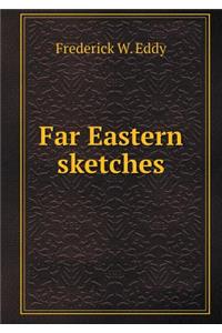 Far Eastern sketches