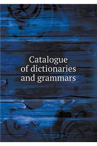 Catalogue of Dictionaries and Grammars