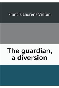 The Guardian, a Diversion