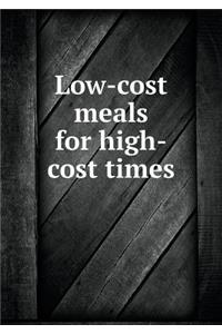 Low-Cost Meals for High-Cost Times