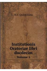 Institutionis Oratoriae libri ducdecim Volume 1