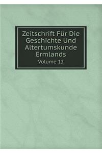 Zeitschrift Für Die Geschichte Und Altertumskunde Ermlands Volume 12