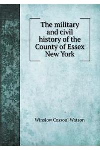 The military and civil history of the County of Essex New York