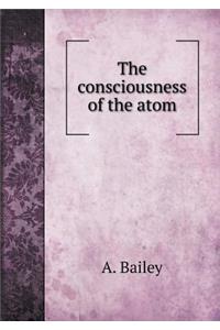 The consciousness of the atom