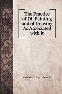 The Practice of Oil Painting and of Drawing As Associated with It