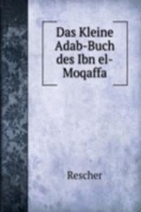 Das Kleine Adab-Buch des Ibn el-Moqaffa