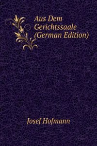 Aus Dem Gerichtssaale (German Edition)