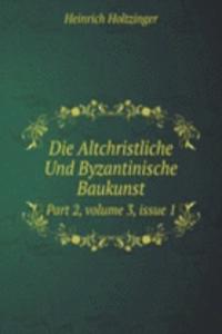 Die Altchristliche Und Byzantinische Baukunst