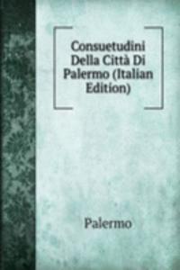 Consuetudini Della Citta Di Palermo (Italian Edition)