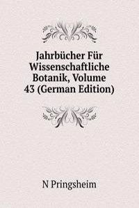 Jahrbucher Fur Wissenschaftliche Botanik, Volume 43 (German Edition)