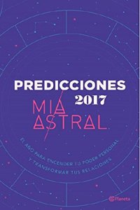 Predicciones: 2017, El Ano Para Fortalecer Tu Poder Personal y Transformar Tus Relaciones.  2017, the Year to Strengthen Your P