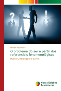 O problema do ser a partir dos referenciais fenomenológicos