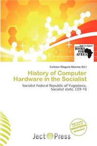 History of Computer Hardware in the Socialist