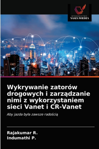 Wykrywanie zatorów drogowych i zarządzanie nimi z wykorzystaniem sieci Vanet i CR-Vanet