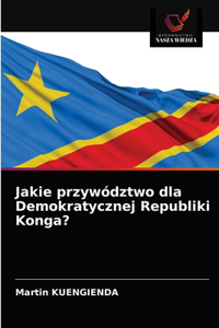 Jakie przywództwo dla Demokratycznej Republiki Konga?