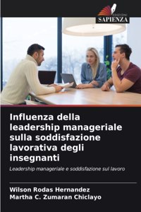 Influenza Della Leadership Manageriale Sulla Soddisfazione Lavorativa Degli Insegnanti