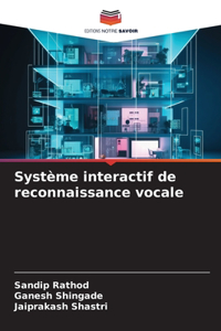 Système interactif de reconnaissance vocale