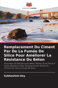 Remplacement Du Ciment Par De La Fumée De Silice Pour Améliorer La Résistance Du Béton