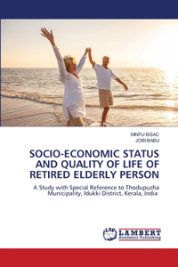 Socio-Economic Status and Quality of Life of Retired Elderly Person