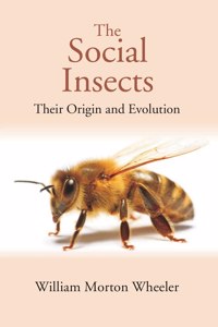 The Social Insects: Their Origin And Evolution