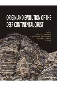 Origin and Evolution of the Deep Continental Crust