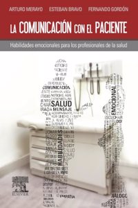 La comunicacion con el paciente. Habilidades emocionales para los profesionales de la salud