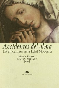 Accidentes del alma: Las emociones en la Edad Moderna
