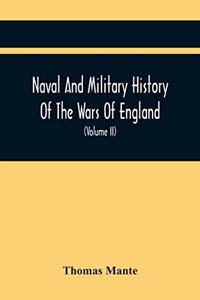 Naval And Military History Of The Wars Of England