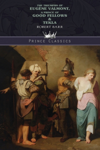 The Triumphs of Eugène Valmont, A Prince of Good Fellows & Tekla