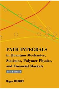 Path Integrals In Quantum Mechanics, Statistics, Polymer Physics, And Financial Markets (5th Edition)