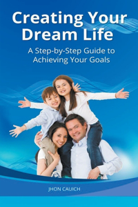 Creating Your Dream Life