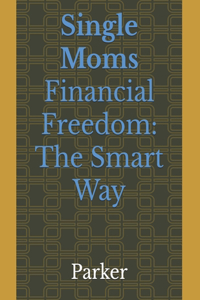Financial Freedom for Single Moms