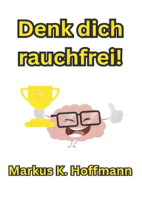 Denk dich rauchfrei!