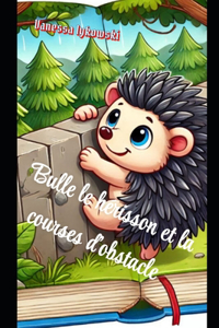 Bulle le hérisson et la course d'obstacle
