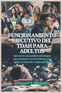Funcionamiento Ejecutivo del Tdah Para Adultos