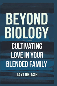 Beyond Biology