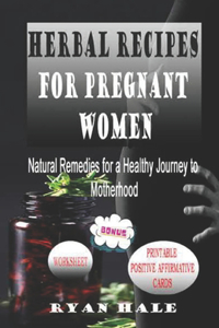 Herbal Recipes for Pregnant Women